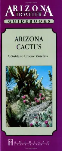 Arizona Cactus: A Guide To Unique Varieties (Arizona Traveler Guidebooks) Smith, Deborah 1