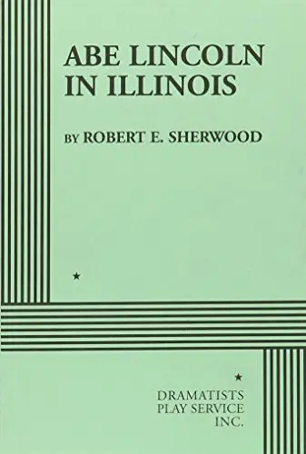 Abe Lincoln In Illinois (Acting Edition For Theater Productions) Robert E. Sherwood And Sherwood, Robert E. 1