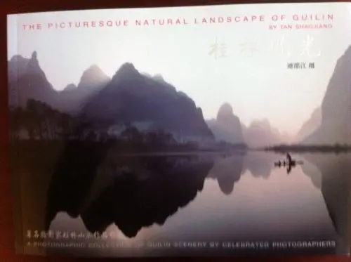 The Picturesque Natural Landscape Of Guilin : A Photographic Collection Of Guilin Scenery By Celebrated Photographers [Paperback] Tan Shaojiang 1