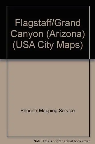 Flagstaff, Grand Canyon, Arizona City Map: Including Flagstaff East, Northern Arizona University : Plus Neighboring Communities (Usa City Maps) [Map] Phoenix Mapping Service 1