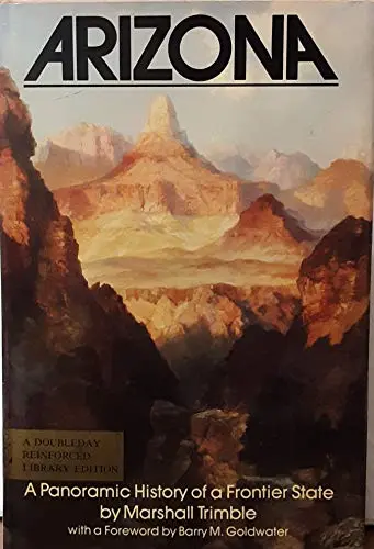Arizona A Panoramic History Of A Frontier State (Signed) [Hardcover] Trimble, Marshall 1
