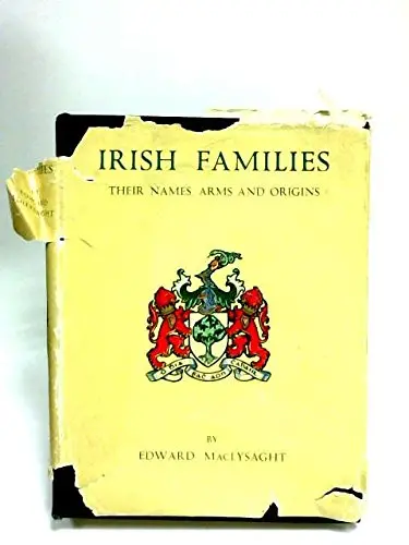 Irish Families: Their Names, Arms, And Origins [Hardcover] Maclysaght, Edward. 1