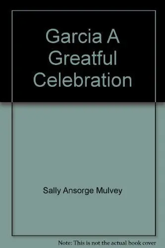 Garcia A Greatful Celebration [Unknown Binding] Unknown Author 1