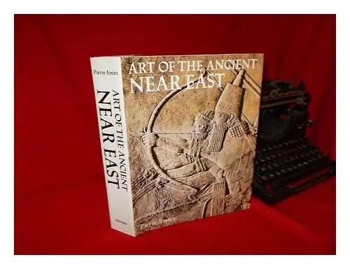 Art Of The Ancient Near East (English And French Edition) Amiet, Pierre And Richard, Naomi Noble 1
