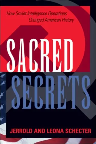Sacred Secrets: How Soviet Intelligence Operations Changed American History Schecter, Jerrold L. And Schecter, Leona 1