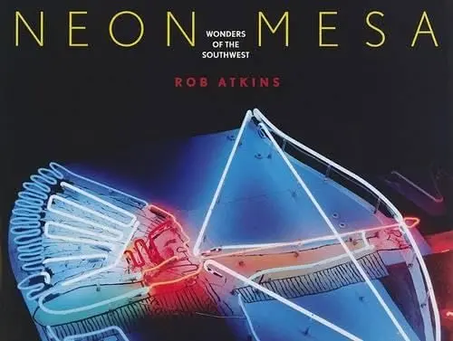 Neon Mesa: Wonders Of The Southwest Atkins, Rob 1