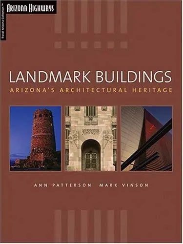 Landmark Buildings: Arizona's Architectural Heritage [Paperback] Patterson, Ann; Vinson, Mark And Arizona Highways Photographers 1