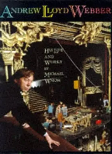 Andrew Lloyd Webber: His Life And Works [Hardcover] Walsh,Michael 1