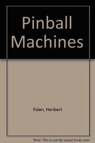 Pinball Machines [Hardcover] Eiden, Heribert And Jurgen Lukas 1