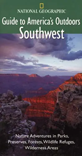 Guide To America's Outdoors: Southwest -- Nature Adventures In Parks, Preserves, Forests, Wildlife Refuges, Wildnerness Areas 1