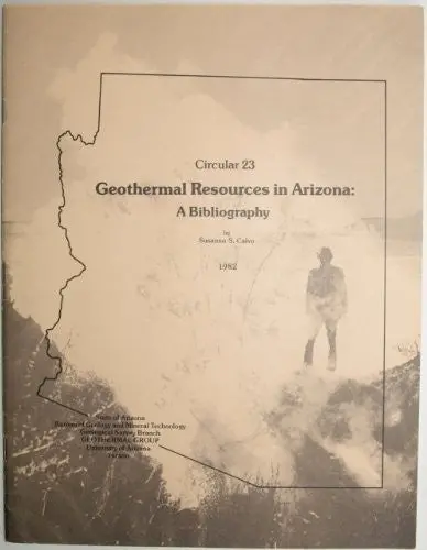 Geothermal Resources In Arizona: A Bibliography (Circular 23) Calvo, Susanna S 1