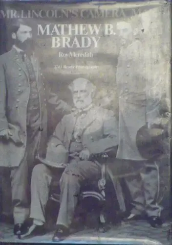 Mr. Lincoln's Camera Man, Mathew B. Brady Meredith, Roy 1