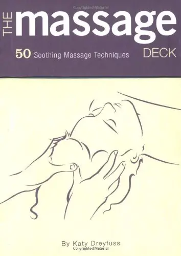The Massage Deck: 50 Soothing Massage Techniques Dreyfuss, Katy And Busacca, Mark 1