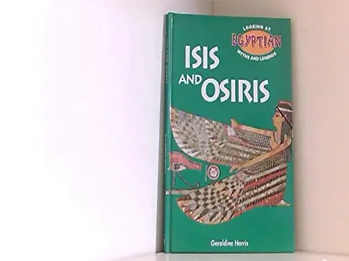 Isis And Osiris (Looking At Egyptian Myths And Legends) [Hardcover] Geraldine Harris 1