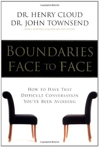 Boundaries Face To Face: How To Have That Difficult Conversation You've Been Avoiding Henry Cloud And John Townsend 1