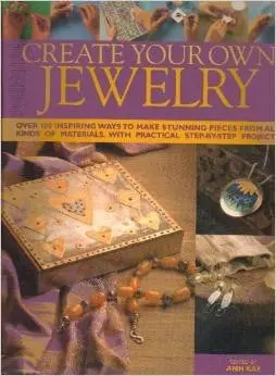 Create Your Own Jewelry [Paperback] Ann Kay 1