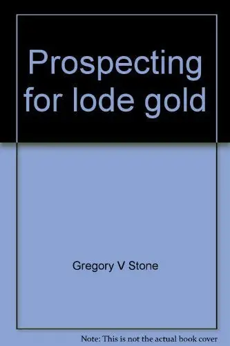 Prospecting For Lode Gold Stone, Gregory V 1