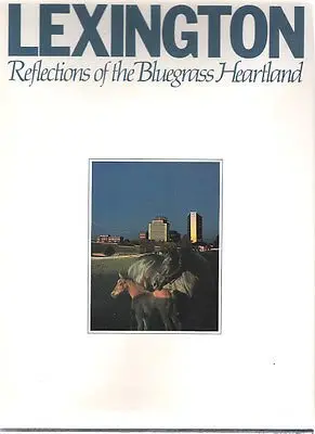 Lexington: Reflections Of The Bluegrass Heartland [Unknown Binding] Unknown Author 1
