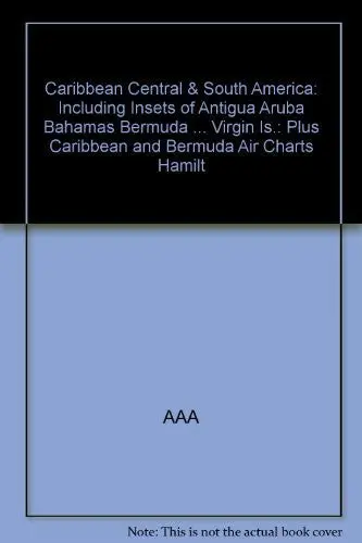 Caribbean, Central & South America: Including Insets Of Antigua, Aruba, Bahamas, Bermuda ... Virgin Is.: Plus Caribbean And Bermuda Air Charts, Hamilt [Hardcover] American Automobile Association 1