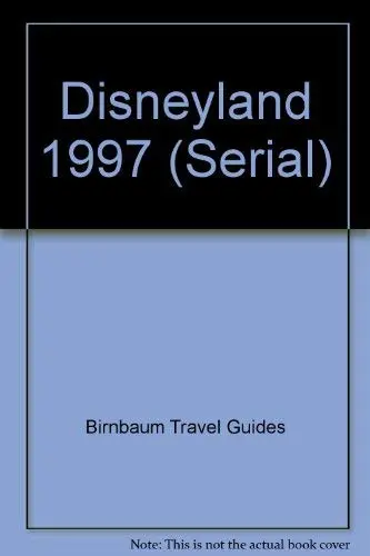 Birnbaum's Disneyland, 1997: The Official Guide (Serial) Stephen Birnbaum; Tom Passavant; Alice Garrard; Tod Sebastian Williams And Miranda Spencer 1