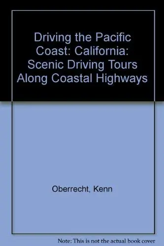 Driving The Pacific Coast- California: Scenic Driving Tours Along The Coastal Highways Kenn Oberrecht 1