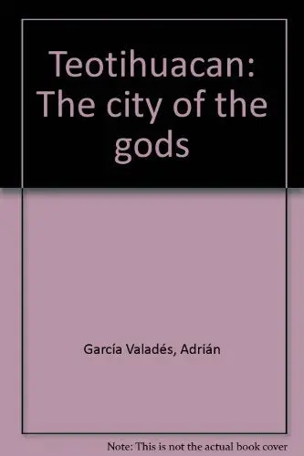 Teotihuacan: The City Of The Gods Garciìa Valadeìs, Adriaìn 1