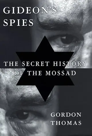 Gideon's Spies: The Secret History Of The Mossad Thomas, Gordon 1