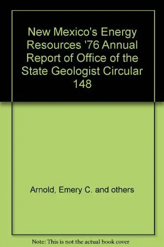 New Mexico's Energy Resources '76 Annual Report Of Office Of The State Geologist Circular 148 [Unknown Binding] Emery C. And Others Arnold 1