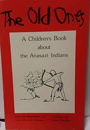 The Old Ones: A Children's Book About The Anasazi Indians Brian Freeman; Jodi Freeman And Terry Flanagan 1