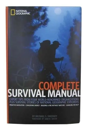 Complete Survival Manual: Expert Tips From Four World-Renowned Organizations Plus Survival Stories Of National Geographic Explorers [Hardcover] Michael S. Sweeney 1