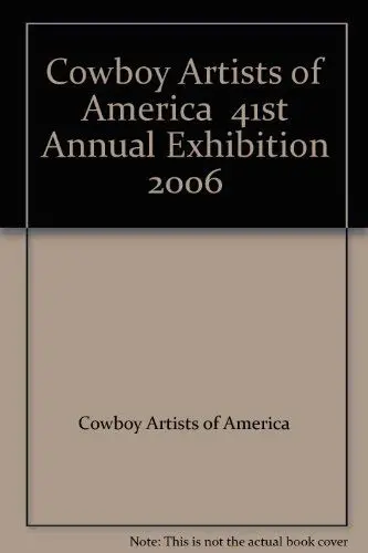 Cowboy Artists Of America 41St Annual Exhibition 2006 [Paperback] Cowboy Artists Of America 1