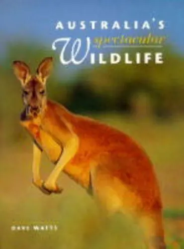 Australia's Spectacular Wildlife [Hardcover] Watts, Dave 1