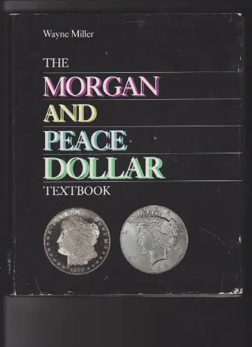 The Morgan And Peace Dollar Textbook Wayne Miller And Wayne Charles Miller 1