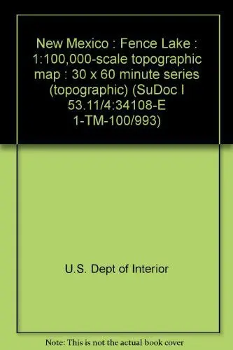 New Mexico : Fence Lake : 1:100,000-Scale Topographic Map : 30 X 60 Minute Series (Topographic) (Sudoc I 53.11/4:34108-E 1-Tm-100/993) [Unknown Binding] U.S. Dept Of Interior 1