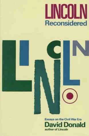 Lincoln Reconsidered: Essays On The Civil War Era Donald, David Herbert 1