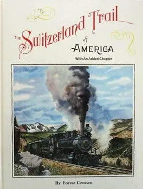 The Switzerland Trail Of America: With An Added Chapter [Hardcover] Forest Crossen 1