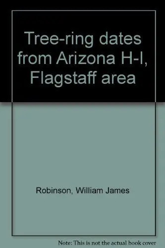 Tree-Ring Dates From Arizona H-I, Flagstaff Area Robinson, William James 1