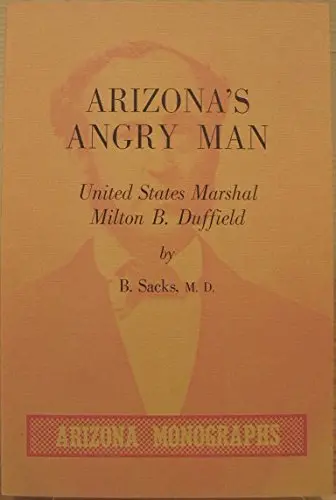 Arizona's Angry Man, United States Marshal Milton B. Duffield [Paperback] (Milton B. Duffield) Sacks, B. 1