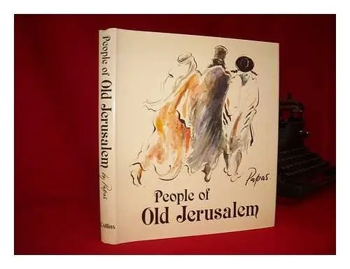 People Of Old Jerusalem [Hardcover] Papas, William And Illus. By The Author 1