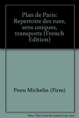 Plan De Paris: Répertoire Des Rues, Sens Uniques, Transports (French Edition) Pneu Michelin (Firm) 1