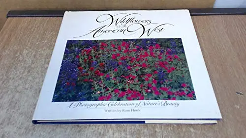 Wildflowers Of The American West: A Photographic Celebration Of Nature's Beauty Houk, Rose 1