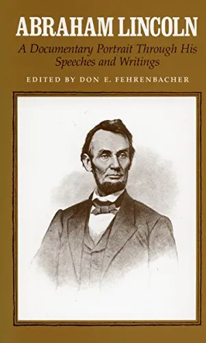 Abraham Lincoln: A Documentary Portrait Through His Speeches And Writings [Paperback] Abraham Lincoln And Don E. Fehrenbacher 1