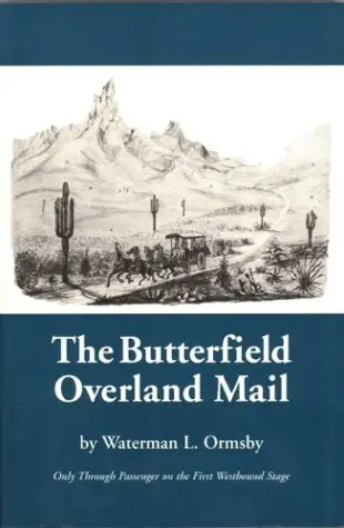 The Butterfield Overland Mail: Only Through Passenger On The First Westbound Stage (The Huntington Library Classics) Ormsby, Waterman L.; Wright, Lyle H. And Bynum, Josephine M. 1