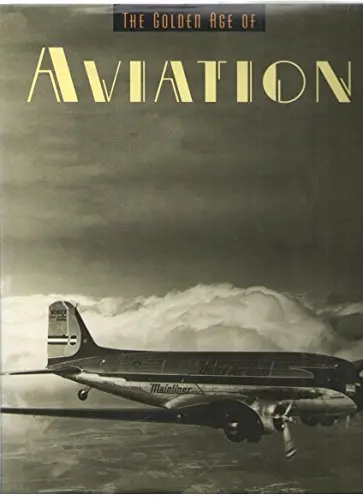 The Golden Age Of Aviation (Golden Age Of Transportation) [Hardcover] Williamson, Katherine S. 1