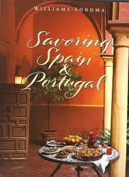 Savoring Spain & Portugal: Recipes And Reflections On Iberian Cooking (Williams-Sonoma: The Savoring Series) [Paperback] Williams Sonoma Staff 1