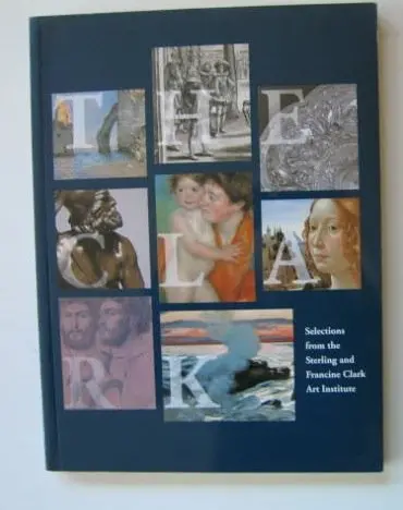 The Clark: Selections From The Sterling And Francine Clark Art Institute Steven Kern 1