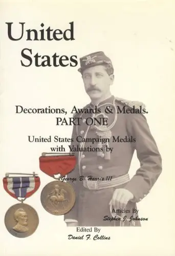 United States Decorations, Awards And Medals: Pt. 1 [Paperback] Daniel F. Collins, Ed. 1