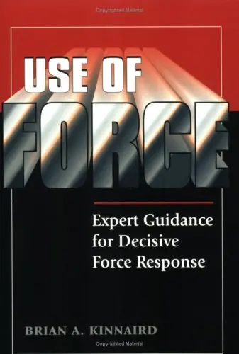 Use Of Force: Expert Guidance For Decisive Force Response Kinnaird, Brian A. 1