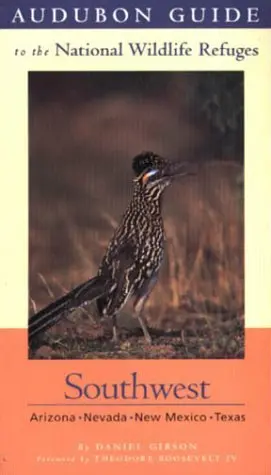 Audubon Guide To The National Wildlife Refuges: Southwest: Arizona, Nevada, New Mexico, Texas Daniel Gibson And Theodore Roosevelt Iv 1