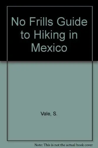 No Frills Guide To Hiking In Mexico [Paperback] S. Vale And J. Conrad 1